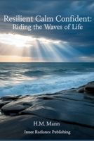 Resilient Calm Confident: Riding the Waves of Life 1966925034 Book Cover