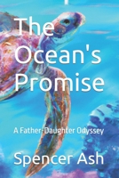 The Ocean's Promise: A Father-Daughter Odyssey B0CL44GHV9 Book Cover