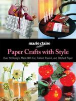 Paper Crafts with Style: Over 50 Designs Made with Cut, Folded, Pasted, and Stitched Paper 1570764271 Book Cover