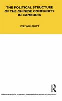 The Political Structure of the Chinese Community in Cambodia (London School of Economics Monographs on Social Anthropology) 1845203062 Book Cover