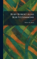 Ruby Robert Alias Bob Fitzsimmons 102533423X Book Cover