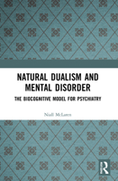 Natural Dualism and Mental Disorder: The Biocognitive Model for Psychiatry 1032025328 Book Cover