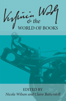 Virginia Woolf and the World of Books: The Centenary of the Hogarth Press: Selected Papers from the 27th Annual International Conference on Virginia Woolf 1942954565 Book Cover