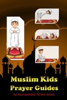 Muslim Kids Prayer Guides: How to pray in Islam for Muslim kids, learn Salah book for beginners with English translation and Arabic Transliteration B0976GYS6M Book Cover