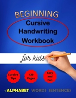 Beginning Cursive Handwriting Workbook for Kids : Cursive Handriting Practice for Middle School Students with Guide and Inspiring Quotes Dot to Dot Cursive Letters Writing Skills Worksheet ( Right or 1651554307 Book Cover