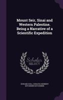 Mount Seir, Sinai and Western Palestine 3337288340 Book Cover