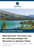 Naturbasierter Tourismus und die Lebensgrundlagen der Menschen im globalen Süden: Erkenntnisse aus dem Tourismus in den Nationalparks Kilimanjaro und Ruaha, Tansania (German Edition) 6208718694 Book Cover