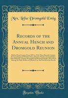 Records of the Annual Hench and Dromgold Reunion: Held in Perry County, from 1897 to 1912; These Records Contain the Genealogies of Nicholas Ickes, Jo 0365248819 Book Cover