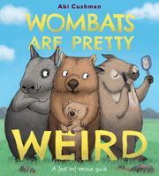 Wombats Are Pretty Weird: A (Not So) Serious Guide 0063234432 Book Cover