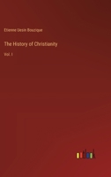 The History of Christianity: Vol. I 3385387418 Book Cover