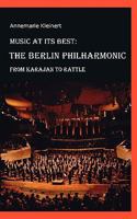 Music at its Best: The Berlin Philharmonic: From Karajan to Rattle 3837063615 Book Cover