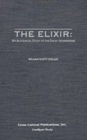 The Elixir: An Alchemical Study of the Ergot Mushrooms 0940121212 Book Cover