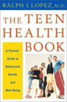 The Teen Health Book: A Parents' Guide to Adolescent Health and Well-Being 0393020460 Book Cover
