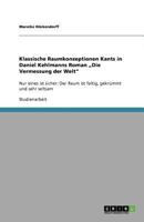 Klassische Raumkonzeptionen Kants in Daniel Kehlmanns Roman „Die Vermessung der Welt": Nur eines ist sicher: Der Raum ist faltig, gekrümmt und sehr seltsam 3640874013 Book Cover