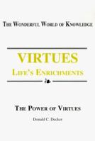 Virtues: Life's Enrichments: The Power of Virtues (Wonderful World of Knowledge) 0964979020 Book Cover