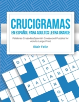 Crucigramas en Espanol Para Adultos: Letra Grande: Palabras Cruzadas/Spanish Crossword Puzzles for Adults Large Print B08YS2J8XG Book Cover