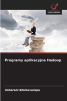 Programy aplikacyjne Hadoop (Polish Edition) 6209653162 Book Cover