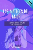 Los matices del amor: Cada uno elige el corazón que quiere cuidar B0B383HRXZ Book Cover