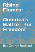 Rising Flames: America's Battle for Freedom B0CKHD14CC Book Cover