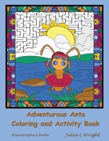 Adventurous Ants Coloring and Activity Book: Coloring Pages, Mazes, Word Searches, and More! 0996581693 Book Cover