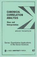 Canonical Correlation Analysis: Uses and Interpretation (Quantitative Applications in the Social Sciences) 0803923929 Book Cover