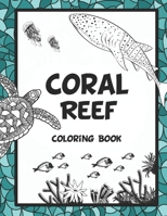 Coral Reef Coloring Book: Featuring Under the Sea Ocean Life (Saltwater Aquarium Fish, Corals and Aquatic Animals) to Color. Ideal for Stress Relief and Relaxation for Adults. B08QKY2X1Y Book Cover
