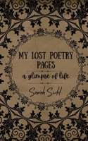 My Lost Poetry Pages: A glimpse of life 1645462943 Book Cover