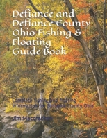 Defiance and Defiance County Ohio Fishing & Floating Guide Book: Complete fishing and floating information for Defiance County Ohio 1799184897 Book Cover