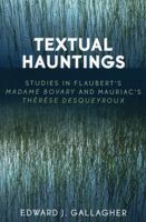 Textual Hauntings: Studies in Flaubert's Madame Bovary and Mauriac's Therse  Desqueyroux 0761832025 Book Cover