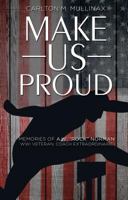 Make Us Proud: Memories of A.W. "Rock" Norman WWI Veteran, Coach Extraordinaire 162020553X Book Cover