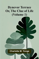 Dynevor Terrace; Or, The Clue of Life (Volume 1) 9369052054 Book Cover
