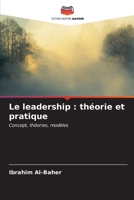 Le leadership : théorie et pratique: Concept, théories, modèles B0CKKPZ66R Book Cover