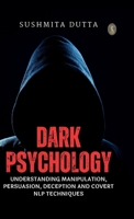 Dark Psychology: Understanding Manipulation, Persuasion, Deception and Covert NLP Techniques 9359042102 Book Cover