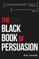 The Black Book of Persuasion: 23 principles that move your will 1983556262 Book Cover