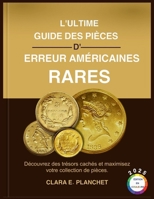 L'ULTIME GUIDE DES PIÈCES D'ERREUR AMÉRICAINES RARES: Découvrez des trésors cachés et maximisez votre collection de pièces (French Edition) B0FHCVPNS6 Book Cover