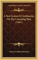 A New System Of Arithmetic, On The Canceling Plan 1164541455 Book Cover