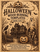 Halloween Wood Burning Patterns: Book 3 of 3 | Tracing Templates for Pyrography and Wood Burning | Halloween Patterns Featuring Pumpkins, Witches, Ghosts, Skeletons, Black Cats and Haunted Houses B0HDSKJ447 Book Cover