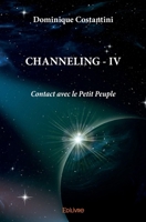 Channeling IV - Contact avec le Petit Peuple (French Edition) 2414602775 Book Cover