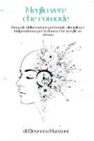 MEGLIO VERE CHE COMODE: Manuale di liberazione personale, disciplina e indipendenza per la donna che sceglie se stessa (Italian Edition) B0HGNPNJLT Book Cover