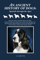 An Ancient History of Dogs: Spaniels through the Ages 1430318619 Book Cover
