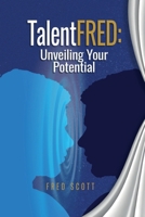 TalentFRED: Unveiling Your Potential B0D3C9RC5Y Book Cover