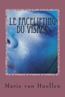 Le facelifting du visage: les derni�res d�couvertes 1500493260 Book Cover