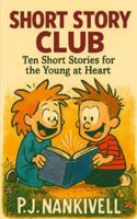 Short Story Club: Ten Short Stories for the Young at Heart B0FZHH3JJK Book Cover