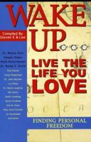 Wake Up ... Live the Life you Love ... Finding Personal Freedom 0964470691 Book Cover