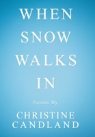 When Snow Walks In: Poems By 1663201765 Book Cover