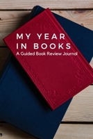 My Year in Books: A Guided Book Review Journal (Bibliophile Journals) 1660851092 Book Cover