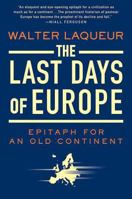 The Last Days of Europe: Epitaph for an Old Continent 0312368704 Book Cover