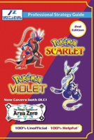 Pokemon Scarlet and Violet Strategy Guide Book (2nd Edition - Full Color): 100% Unofficial - 100% Helpful Walkthrough 1915980364 Book Cover