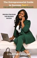 The Entrepreneurial Guide to Success Part 1: For New & Aspiring Entrepreneurs 173385309X Book Cover