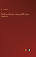 The Church Teacher's Manual of Christian Instruction 3337260020 Book Cover